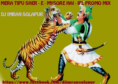 MERA TIPU SHER-E-MYSORE HAI - IPL PROMO MIX - DJ IMRAN SOLAPUR